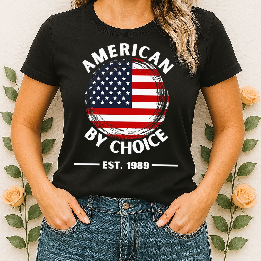 American By Choice Est 1989 Womens T-Shirt