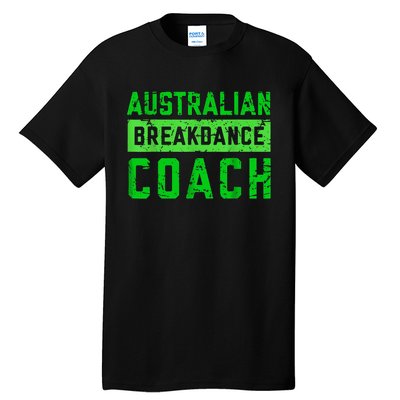 Australian Breakdancing Costume Coach Break Dancer Matching Tall T-Shirt