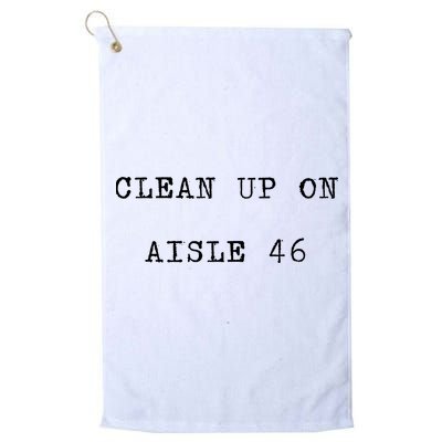 Anti Biden Clean Up On Aisle 46 Impeach Biden Classic Design Golf Towel