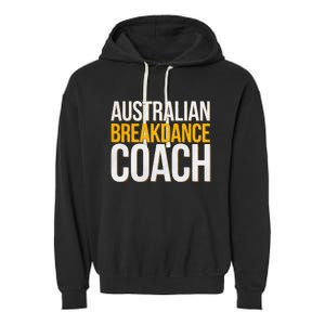 Australian Breakdance Coach Funny Dance Instructor Garment-Dyed Fleece Hoodie