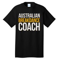 Australian Breakdance Coach Funny Dance Instructor Tall T-Shirt