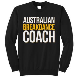 Australian Breakdance Coach Funny Dance Instructor Tall Sweatshirt