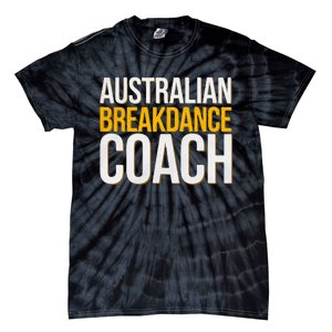 Australian Breakdance Coach Funny Dance Instructor Tie-Dye T-Shirt