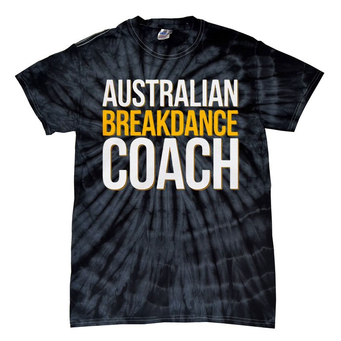 Australian Breakdance Coach Funny Dance Instructor Tie-Dye T-Shirt