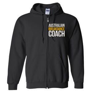 Australian Breakdance Coach Funny Dance Instructor Full Zip Hoodie