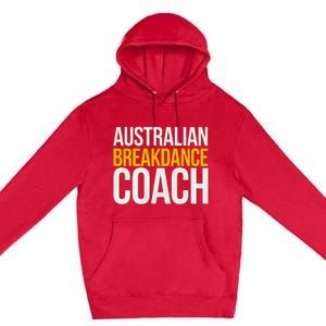 Australian Breakdance Coach Funny Dance Instructor Premium Pullover Hoodie