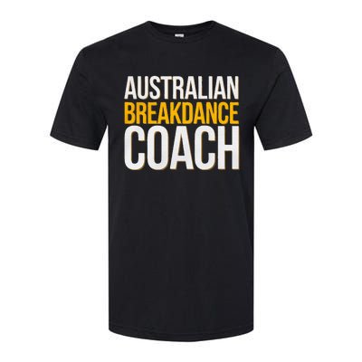 Australian Breakdance Coach Funny Dance Instructor Softstyle® CVC T-Shirt