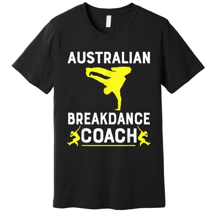 Australian Breakdancer Costume Coach Break Dancer Matching Premium T-Shirt