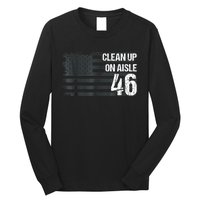 Anti Biden Clean Up On Aisle 46 Impeach Biden Long Sleeve Shirt