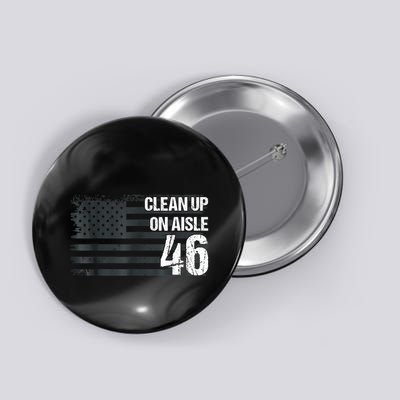Anti Biden Clean Up On Aisle 46 Impeach Biden Button
