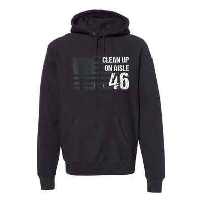 Anti Biden Clean Up On Aisle 46 Impeach Biden Premium Hoodie