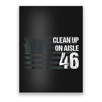 Anti Biden Clean Up On Aisle 46 Impeach Biden Poster