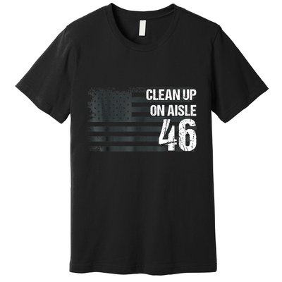 Anti Biden Clean Up On Aisle 46 Impeach Biden Premium T-Shirt