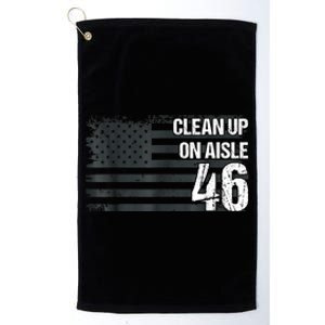 Anti Biden Clean Up On Aisle 46 Impeach Biden Platinum Collection Golf Towel