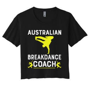 Australian Breakdancer Costume Coach Break Dancer Matching Gift Women's Crop Top Tee