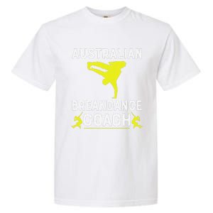 Australian Breakdancer Costume Coach Break Dancer Matching Gift Garment-Dyed Heavyweight T-Shirt