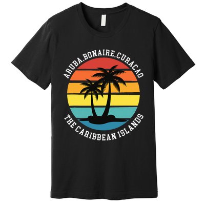 Aruba Bonaire Curacao The Caribbean Islands Vacation Premium T-Shirt