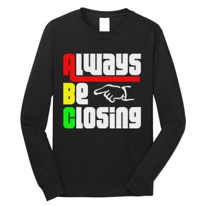 Always Be Closing Long Sleeve Shirt