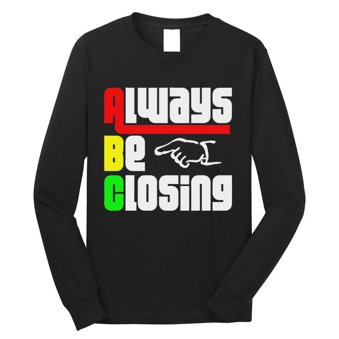 Always Be Closing Long Sleeve Shirt