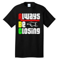 Always Be Closing Tall T-Shirt