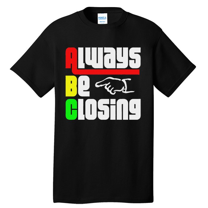 Always Be Closing Tall T-Shirt