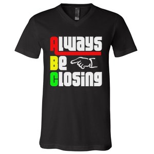 Always Be Closing V-Neck T-Shirt