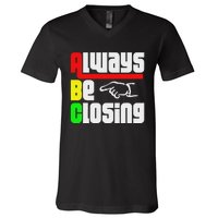 Always Be Closing V-Neck T-Shirt