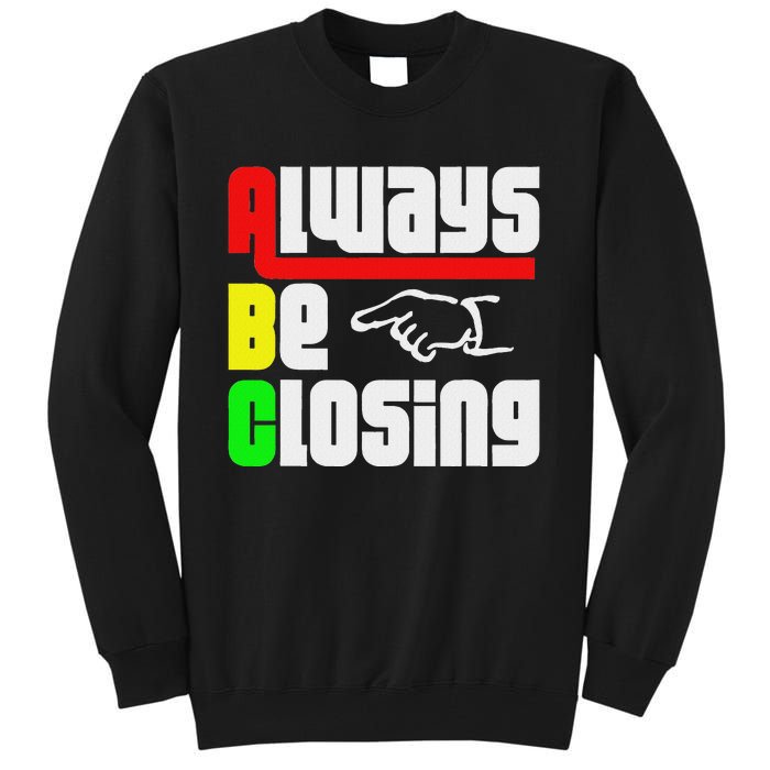 Always Be Closing Tall Sweatshirt