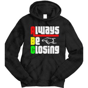 Always Be Closing Tie Dye Hoodie