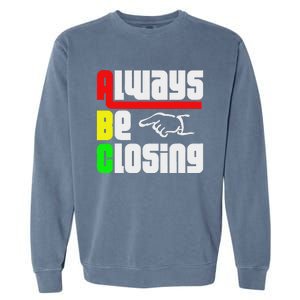 Always Be Closing Garment-Dyed Sweatshirt