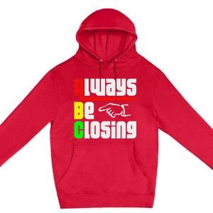 Always Be Closing Premium Pullover Hoodie