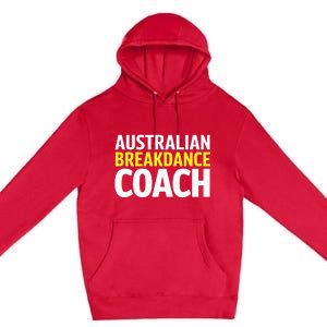 Australian Breakdancing Costume Break Dancer Coach Matching Premium Pullover Hoodie