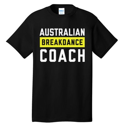 Australian Breakdancing Costume Coach Break Dancer Matching Tall T-Shirt