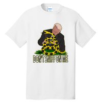 Anti Biden Don't Sniff On Me Tall T-Shirt