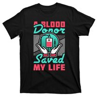 A Blood Donor Saved My Life T-Shirt