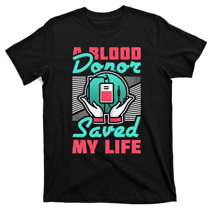 A Blood Donor Saved My Life T-Shirt