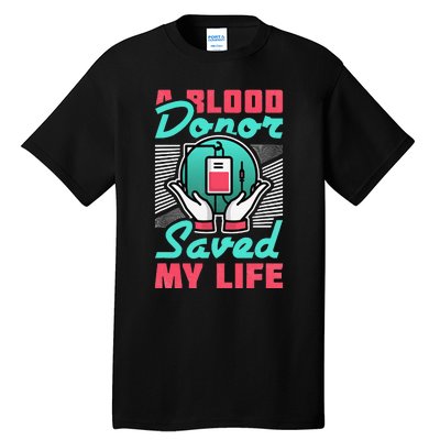 A Blood Donor Saved My Life Tall T-Shirt