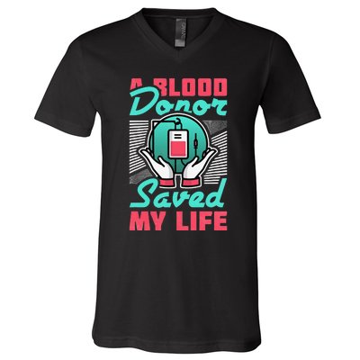 A Blood Donor Saved My Life V-Neck T-Shirt