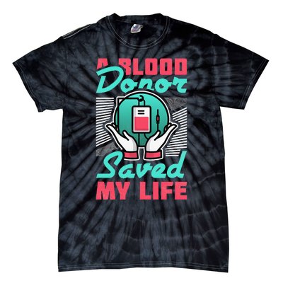 A Blood Donor Saved My Life Tie-Dye T-Shirt