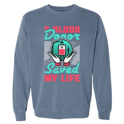 A Blood Donor Saved My Life Garment-Dyed Sweatshirt