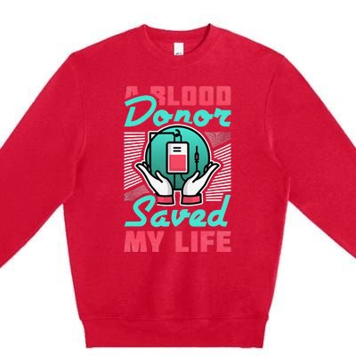 A Blood Donor Saved My Life Premium Crewneck Sweatshirt