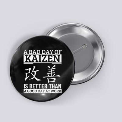 A Bad Day Of Kaizen Funny Japanese Kaizen Button
