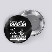 A Bad Day Of Kaizen Funny Japanese Kaizen Button