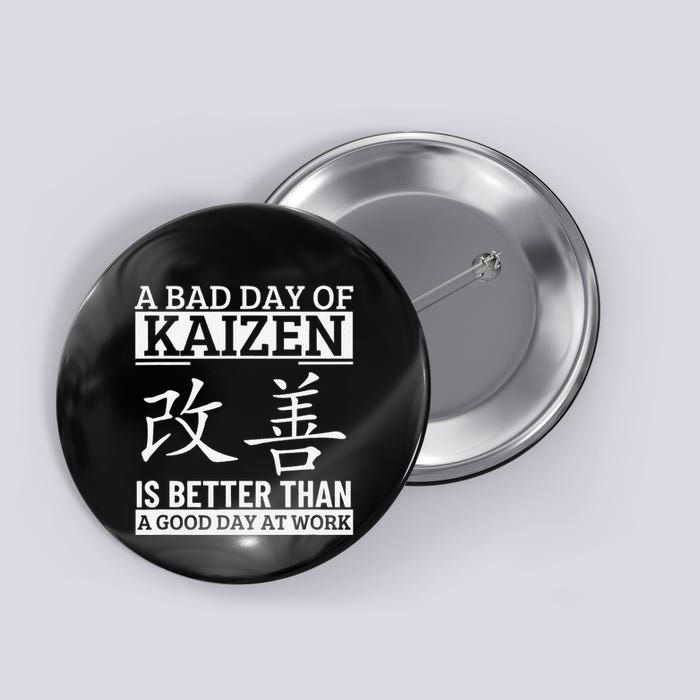 A Bad Day Of Kaizen Funny Japanese Kaizen Button