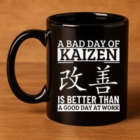 A Bad Day Of Kaizen Funny Japanese Kaizen 11oz C Handle Ceramic Mug