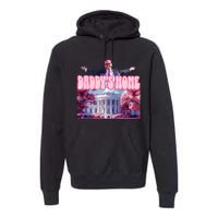 America Back DaddyS Home Trump Pink 2024 Premium Hoodie