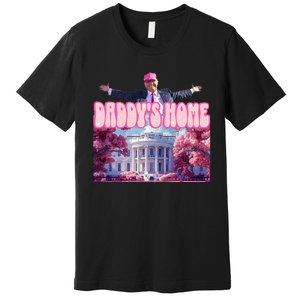 America Back DaddyS Home Trump Pink 2024 Premium T-Shirt