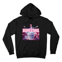 America Back DaddyS Home Trump Pink 2024 Tall Hoodie