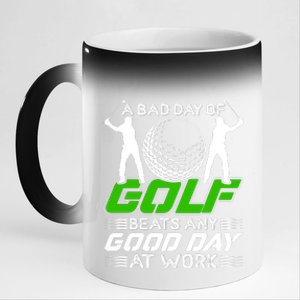 A Bad Day Of Golf Beats Any Good Day At Work Funny Golfing Graphic 11oz Black Color Changing Mug