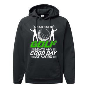 A Bad Day Of Golf Beats Any Good Day At Work Funny Golfing Graphic Performance Fleece Hoodie